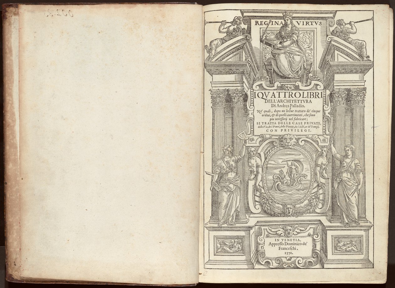Los Cuatro Libros de la Arquitectura de Andrea Palladio. En los cuales, después de un breve tratado de los cinco órdenes, y de aquellos avisos, que son más necesarios en la construcción; Se Trata de las Casas Privadas, de las Vías, de los Puentes, de las P de Andrea Palladio