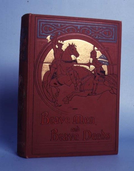 Hombres Valientes y Hazañas Valientes, por M B Synge, publicado por Thomas Nelson and Sons, Londres, 1898 de Anonymous