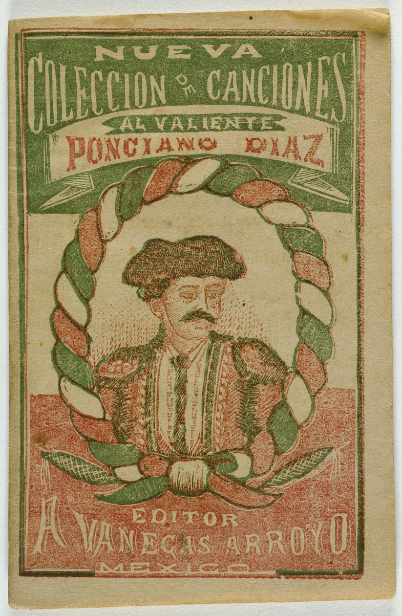 A New Collection of Songs for the Brave Ponciano Diaz (Nueva Coleccion de Canciones al Valiente Ponciano Diaz) de Antonio Vanegas Arroyo