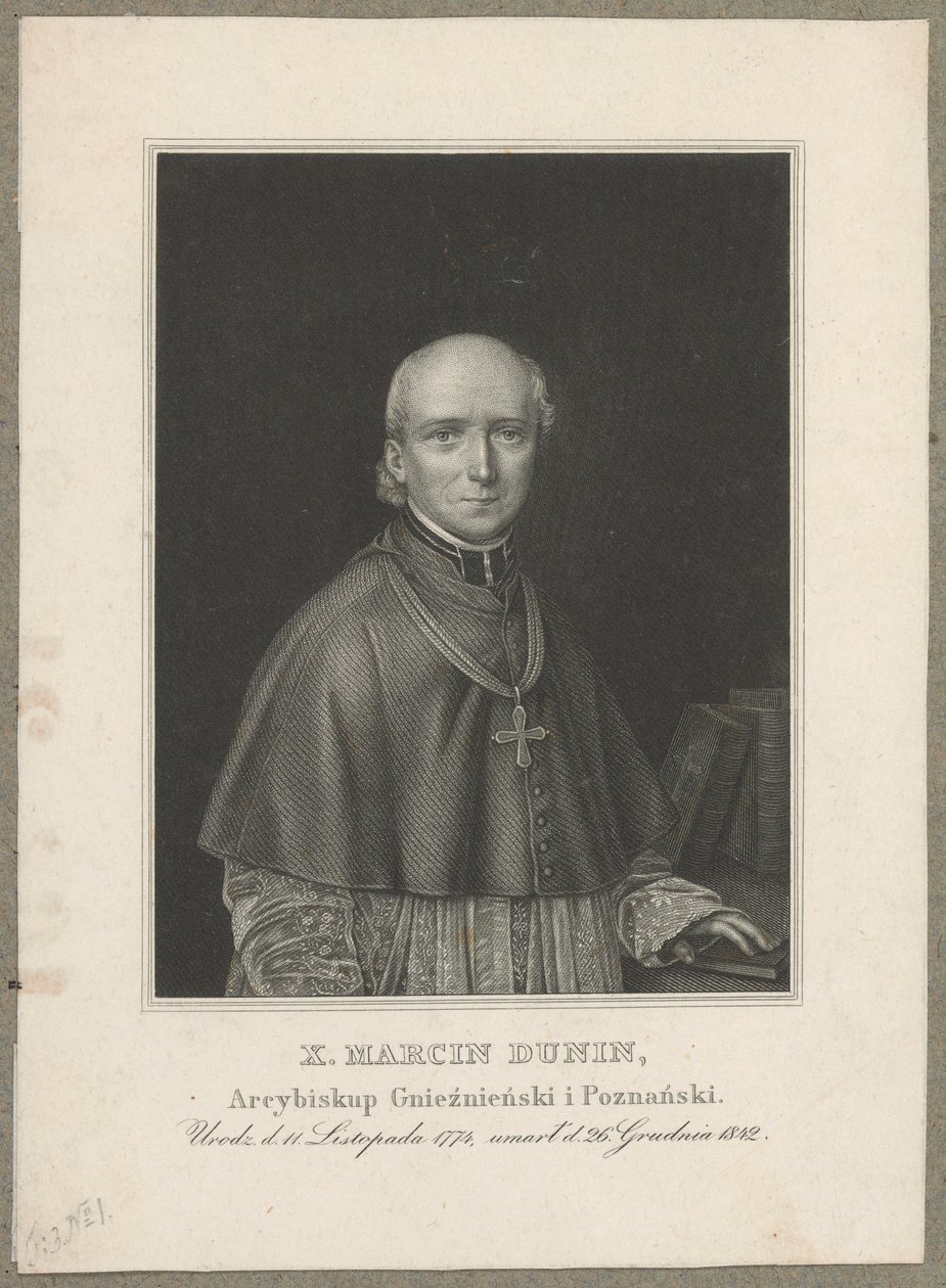 Marcin Dunin Sulgustowski (1774 Wał - 1842 Poznań) - arzobispo, metropolitano de Gniezno y Poznań, y primado de Polonia entre 1831 y 1842 de Carl Mayer