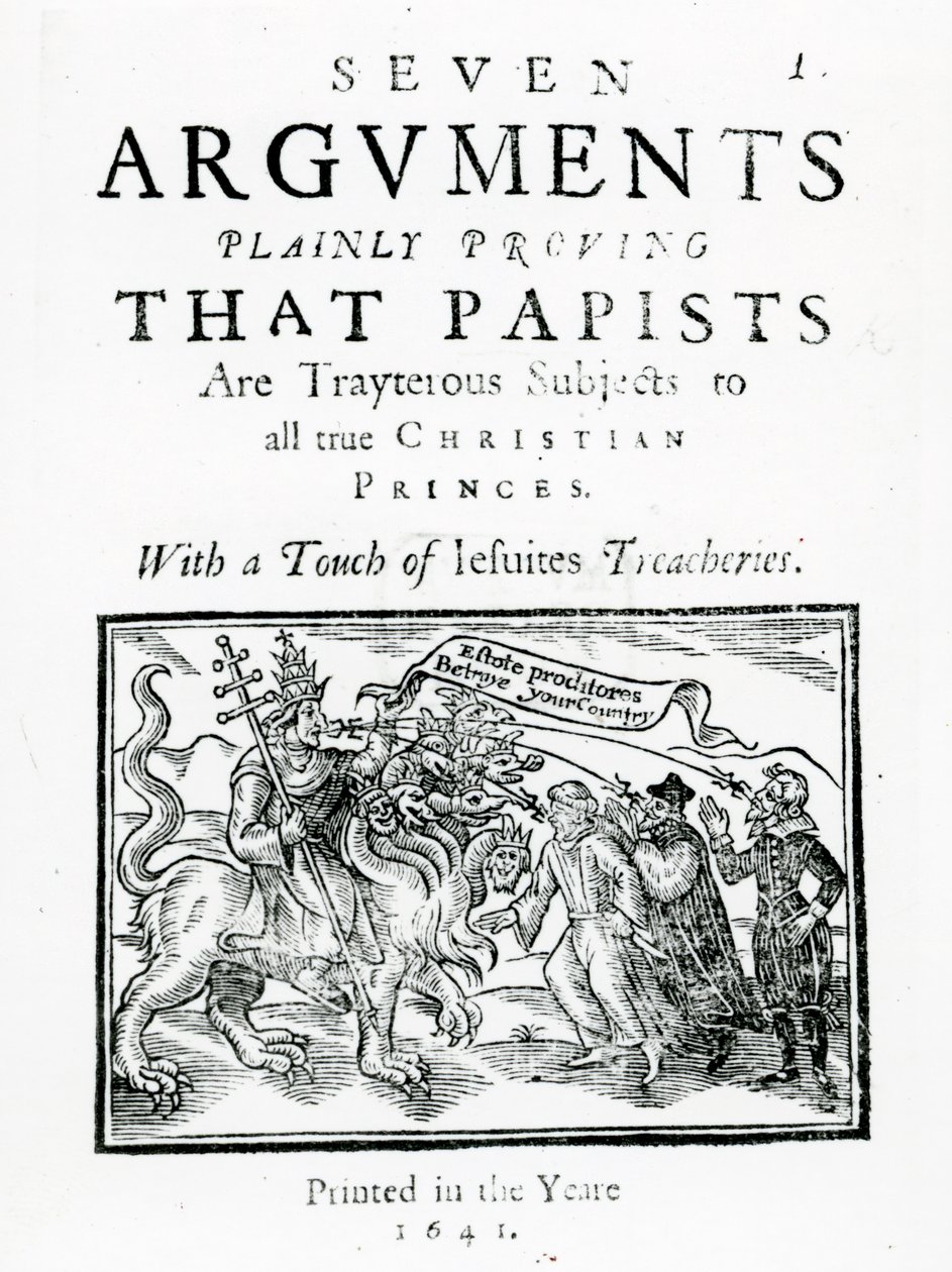 Siete argumentos que prueban claramente que los papistas son súbditos traidores a todos los verdaderos príncipes cristianos. Con un toque de las traiciones de los jesuitas, 1641 de English School