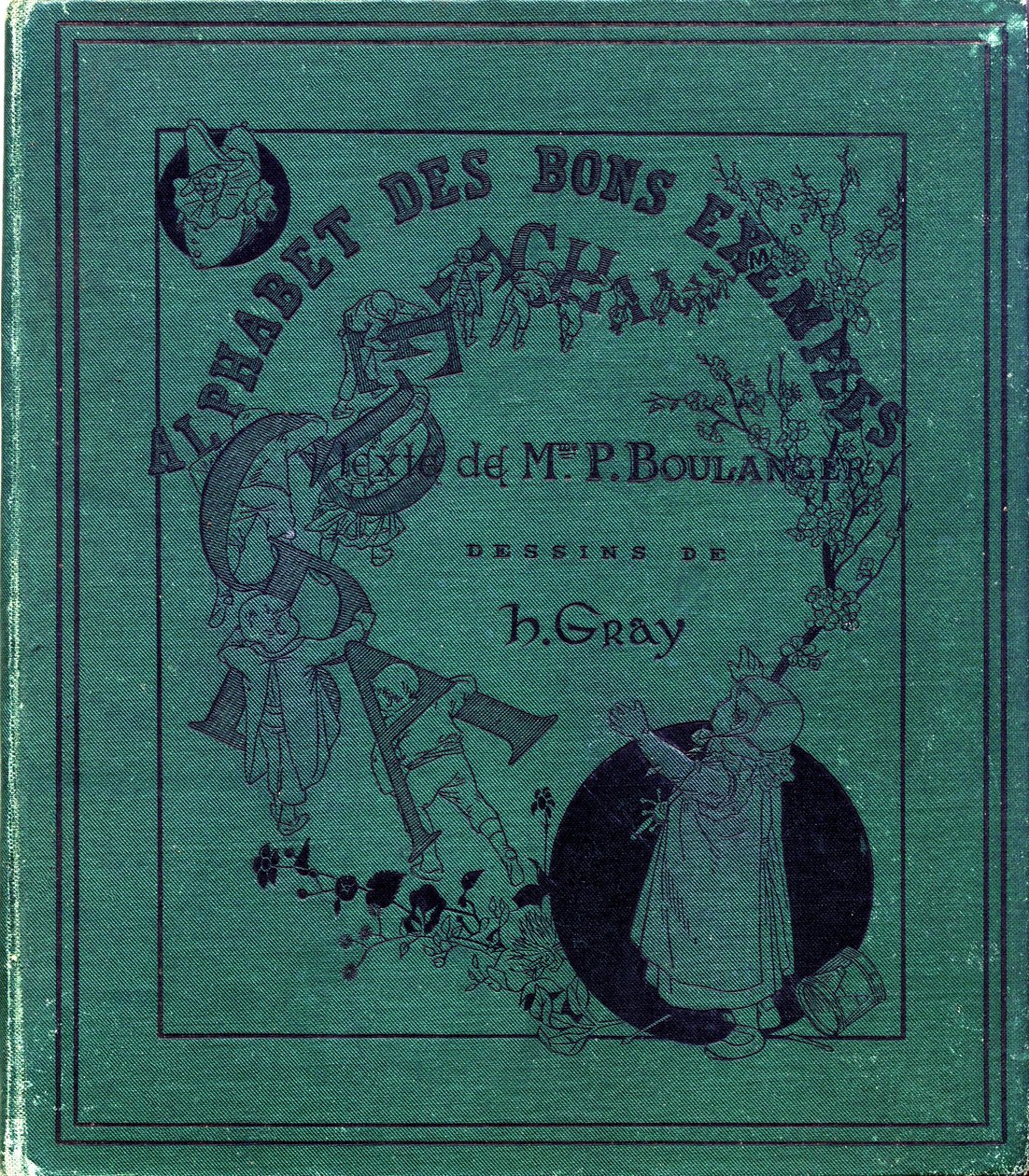 Portada del libro "Alphabet of good examples". Jules Levy, editor. Ilustraciones de Henri Boulanger, alias Henri Gray. Textos de la Sra. P. Boulanger. Grabado e impresión por Ch. Gillot, 79 rue Madame, París. Alrededor de 1890. Encuentra en cada imagen el  de Henri  Gray