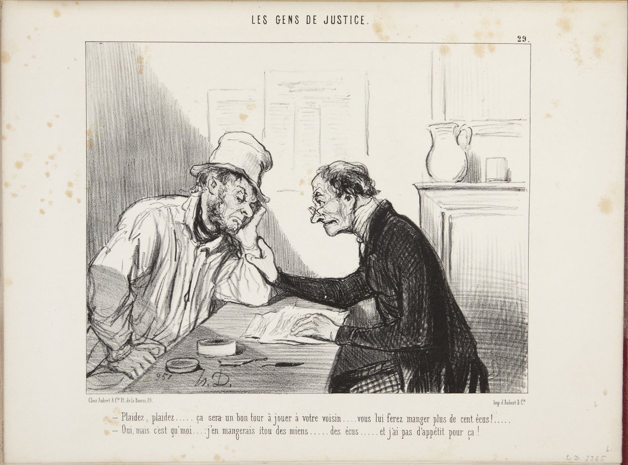 Litigue, litigue... será una buena jugarreta para su vecino... ¡le hará tragarse más de cien escudos! Sí, pero yo... me tragaría los míos... los escudos, ¡y no tengo apetito para eso! de Honoré Daumier