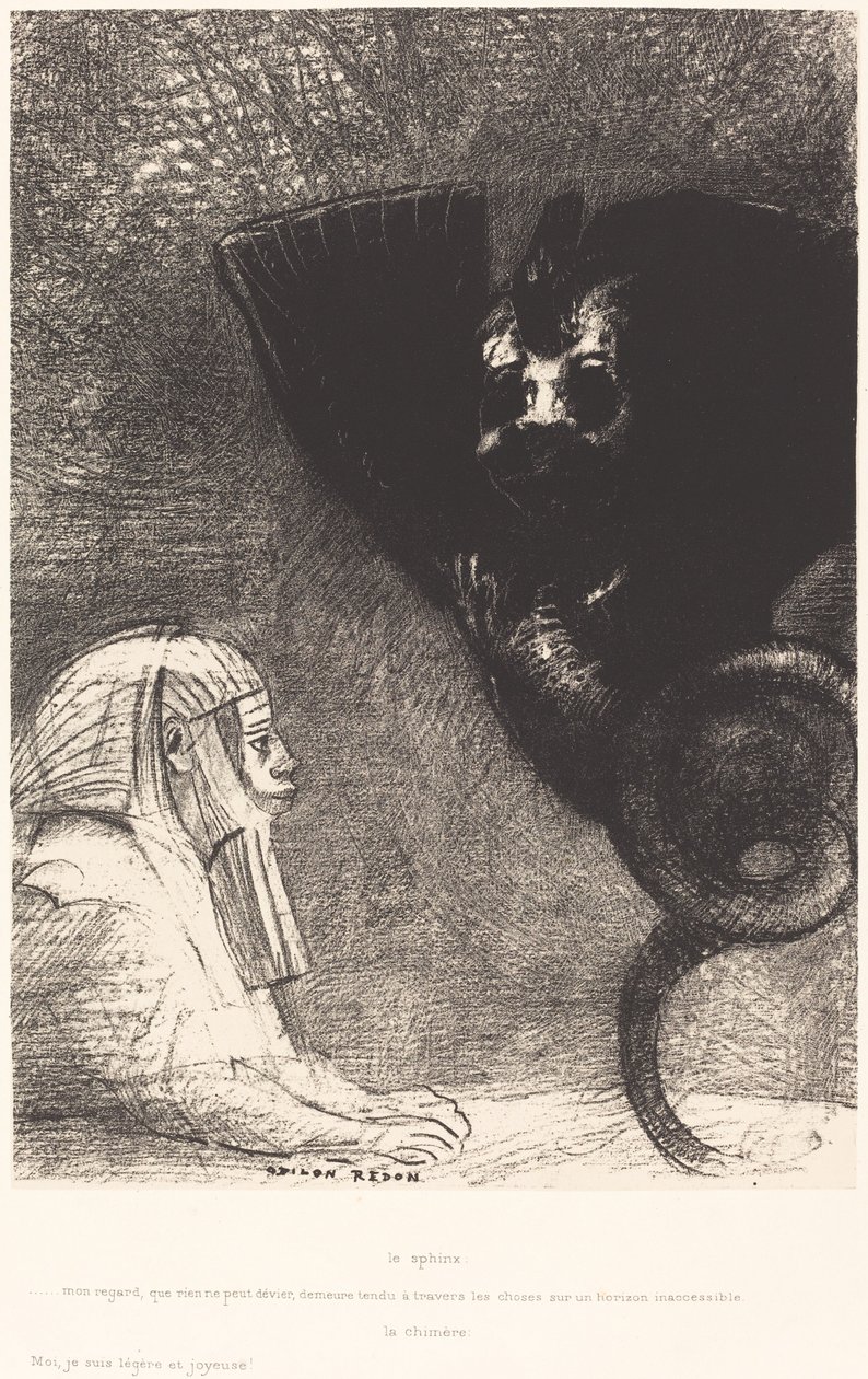 El Esfinge: "Mi mirada, que nada puede desviar, atraviesa las cosas y permanece fija en un horizonte inaccesible. La Quimera: Yo, soy ligera y alegre" de Odilon Redon
