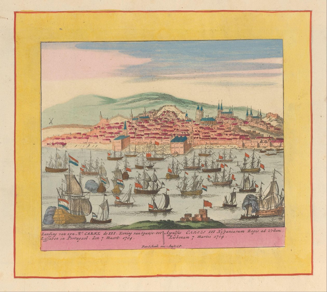 Llegada de la flota holandesa-inglesa con el rey Carlos III a Lisboa, 1704 Desembarco de su monte. Carel el III Rey de España a Lisboa en Portugal den 7 Maert 1704 (...) (título sobre objeto) Teatro de la Guerra, Comienzo del Rey Karel den de Pieter Schenk (I)