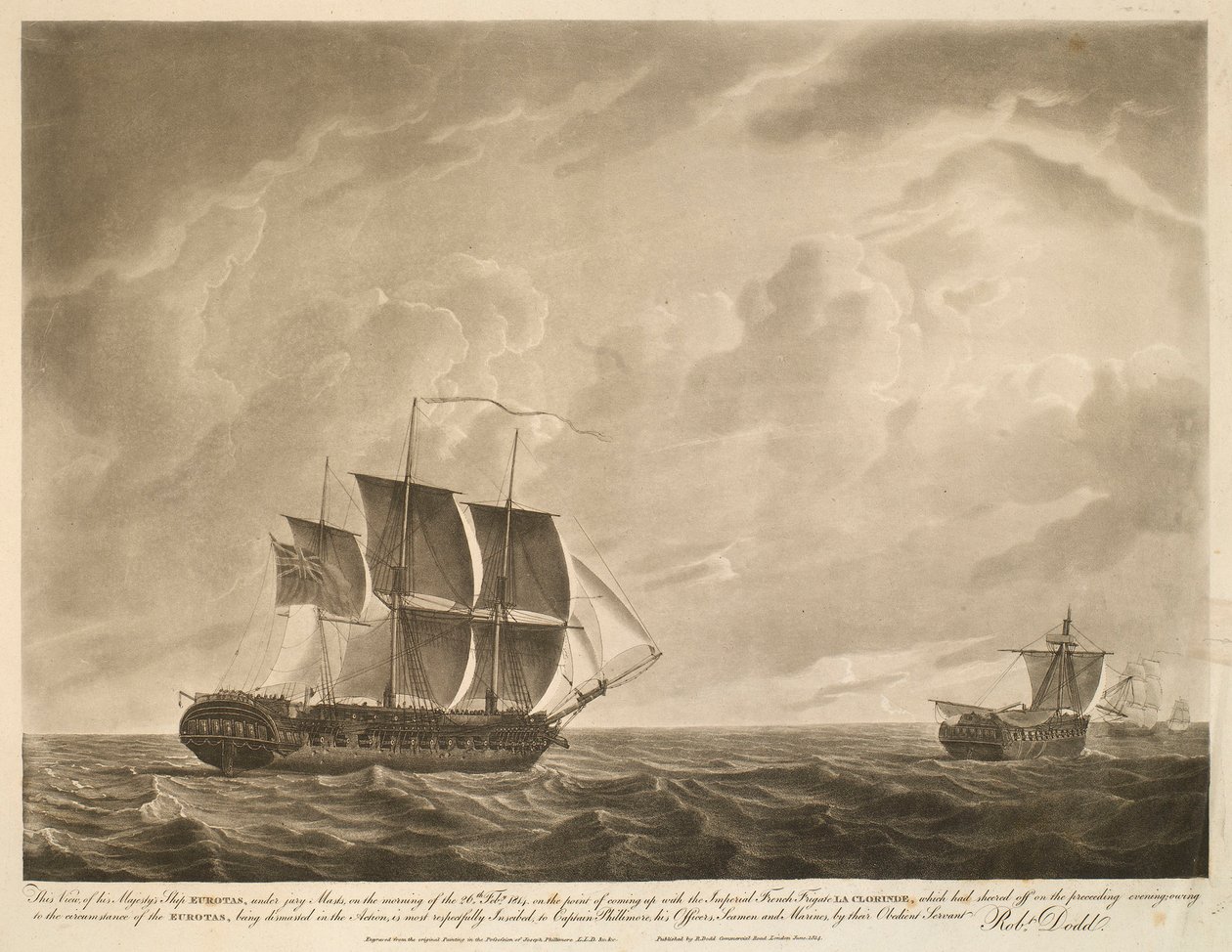 Esta vista, del buque de Su Majestad EUROTAS, con mástiles de jurado, en la mañana del 26 de febrero de 1814, a punto de alcanzar a la fragata imperial francesa LA CLORINDE, que se había alejado la tarde anterior, debido a la circunstancia de que el de Robert Dodd