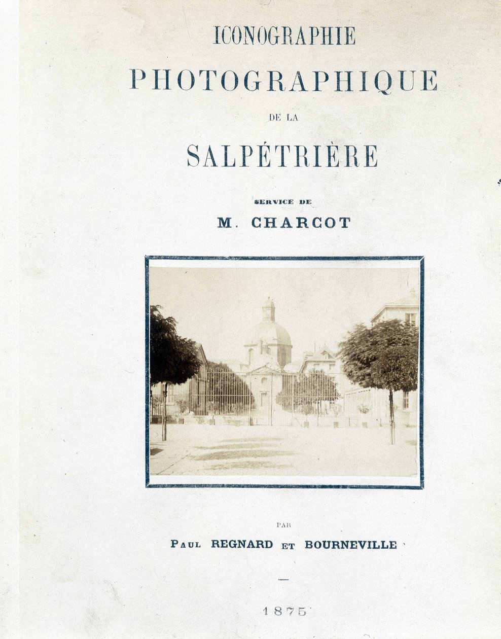 Hopital de la Salpêtrière, Portada “Iconografía fotográfica de la Salpêtrière: servicio de M. Charcot” por Paul Regnard y Bourneville de Unknown artist
