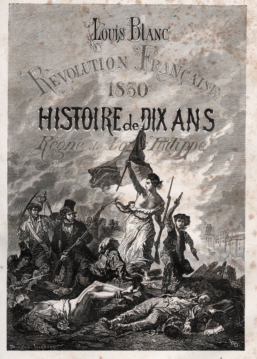 Louis Blanc - Revolución Francesa de 1830 Historia de diez años - reinado de Luis Felipe (Delacroix, Eugène - La Libertad guiando al pueblo) de Unknown artist