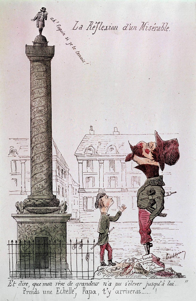 El reflejo de un miserable - Y decir, que mi sueño de grandeza no podía elevarse hasta él..., Toma una escalera, papá, llegarás allí...!. Caricatura sobre Napoleón III (1808 - 1873) mirando la columna Vendôme con su hijo. Grabado de la época. de Unknown artist