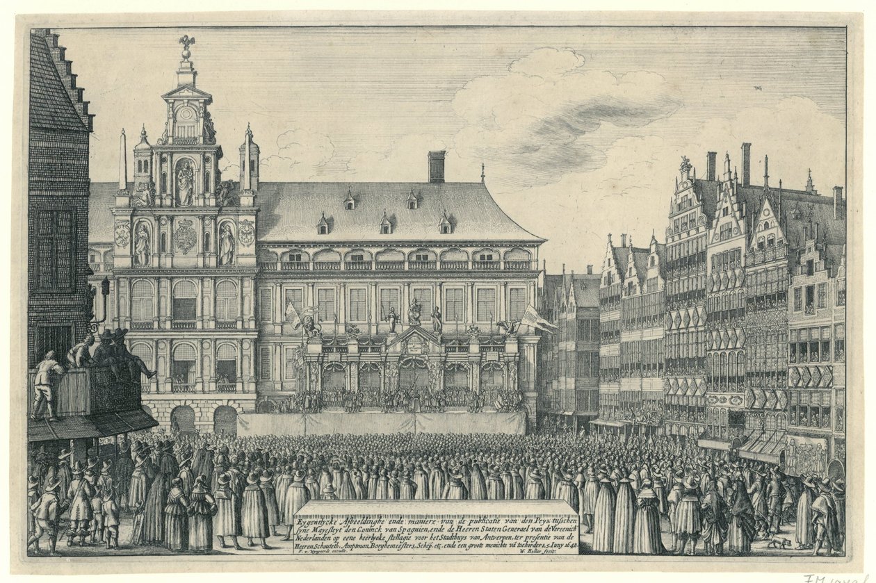 Proclamación de la Paz de Munster en Amberes, 1648 Eygentlycke Representando el camino de la publicación de den Peys, entre syne Mayesteyt den Coninck van Spagnien, y Heeren Staten Generael van de Vereenich[de] Nederlanden en un Heerlyc de Wenceslaus Hollar