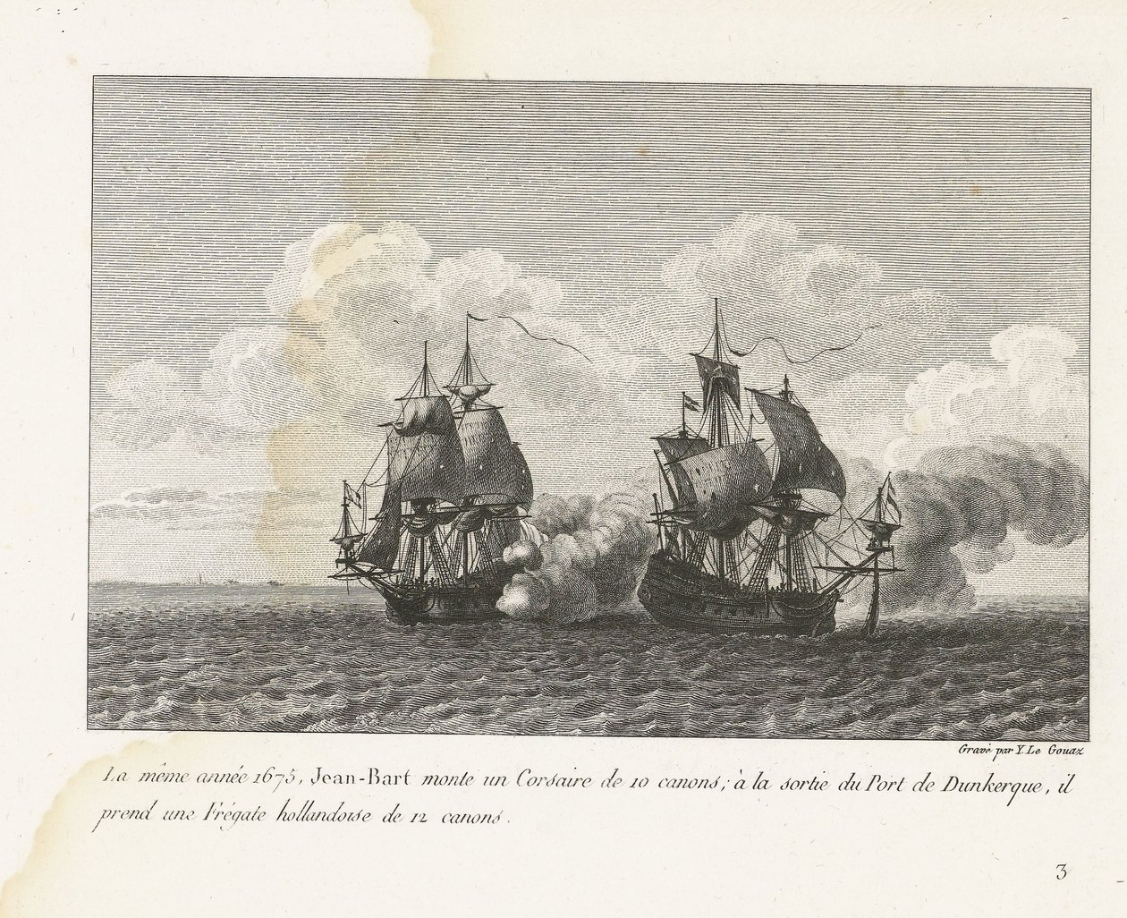Jan Bart verovert een Hollands fregat bij Duinkerke, 1675 En el mismo año, 1675, Jean-Bart montó un Corsair de 10 cañones; a la salida del Puerto de Dunkerque, toma una Fragata Holandesa de 12 cañones (título sobre objeto) Recopilación de las peleas de Jea de Yves Marie Le Gouaz
