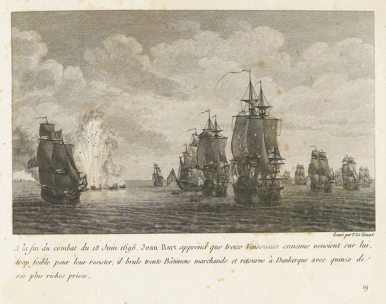 Treffen tussen een vloot onder Jan Bart y een Hollandse vloot, 1696 Al final de la lucha del 18 de junio de 1696, Jean-Bart se entera de que hay trece barcos enemigos (...) y regresa a Dunkerque con quince de sus más ricas presas (título sobre objeto) cole de Yves Marie Le Gouaz