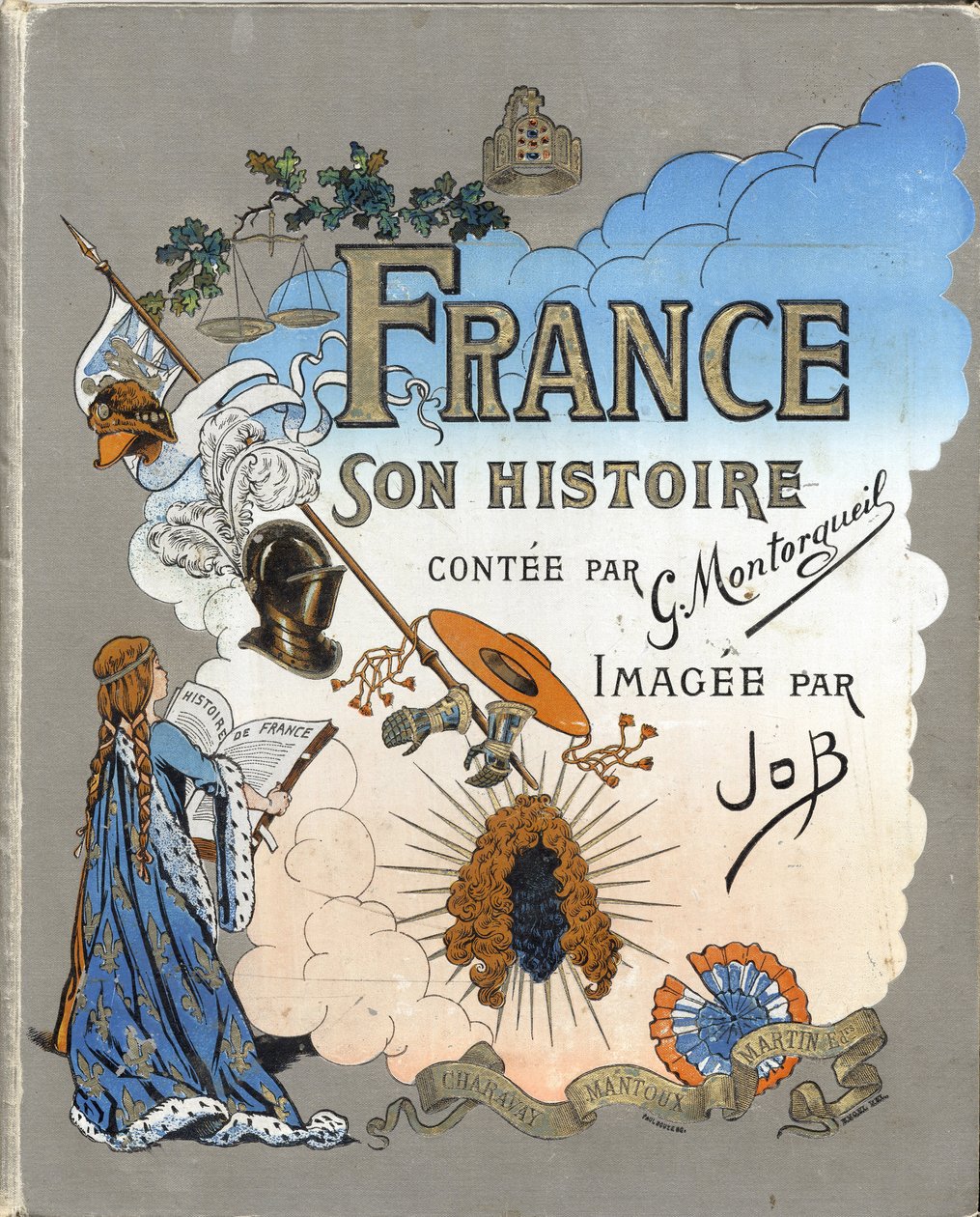 Portada del libro "Francia, su historia contada por G. Montorgueil, ilustrada por Job" 1896. Colección privada. de pseudonym for Onfray de Breville Jacques Job