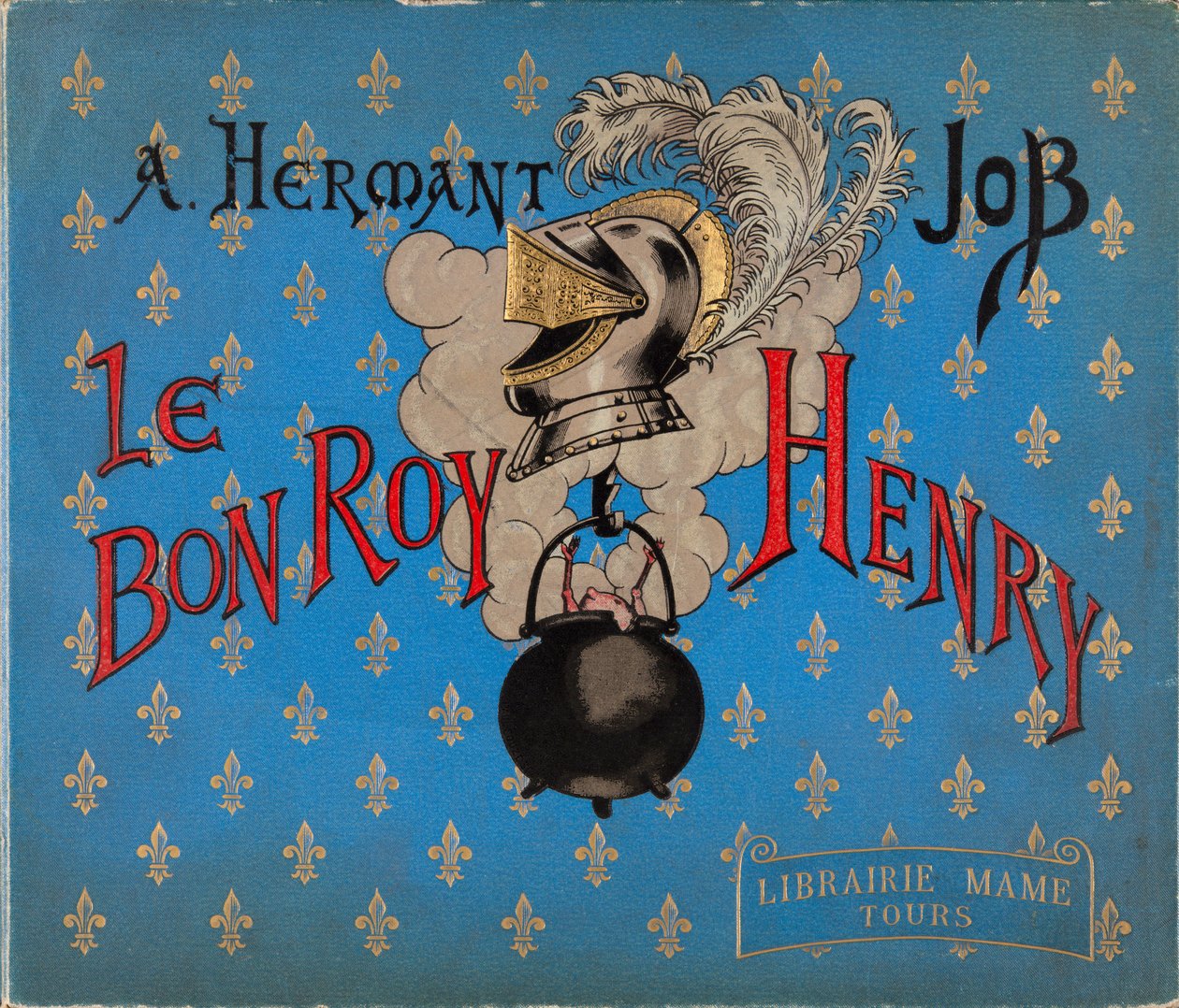 Portada del libro “El buen rey Enrique” ilustrado por Jacques Marie Gaston Onfray de Breville dit JOB (1858-1931), Librería Mame, Colección Privada de pseudonym for Onfray de Breville Jacques Job