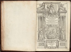 Los Cuatro Libros de la Arquitectura de Andrea Palladio. En los cuales, después de un breve tratado de los cinco órdenes, y de aquellos avisos, que son más necesarios en la construcción; Se Trata de las Casas Privadas, de las Vías, de los Puentes, de las P de Andrea Palladio