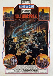 Segunda Guerra Mundial: cartel conmemorativo de la masacre de Oradour-sur-Glane en Alta Viena el 10/06/1944. Este pueblo fue destruido tras la captura de dos oficiales alemanes por los resistentes. 1944 París, Museo de las Dos Guerras Mundiales de Anonymous Anonymous