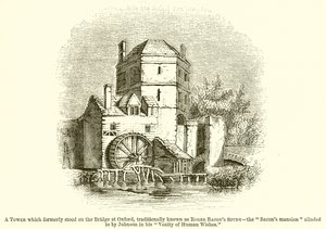 Una torre que antiguamente estaba en el puente de Oxford, tradicionalmente conocida como el estudio de Roger Bacon--La mansión de Bacon aludida por Johnson en su Vanity of Human Wishes de English School