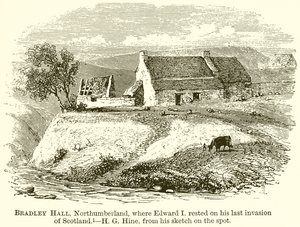 Bradley Hall, Northumberland, donde Eduardo I descansó en su Última Invasión de Escocia