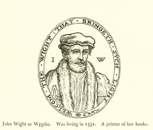 John Wight o Wygthe, vivía en 1551, impresor de libros de leyes