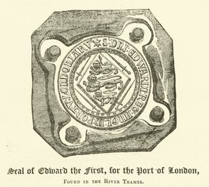 Sello de Eduardo I, para el Puerto de Londres, encontrado en el Río Támesis (grabado)