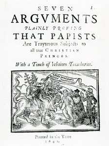 Siete argumentos que prueban claramente que los papistas son súbditos traidores a todos los verdaderos príncipes cristianos. Con un toque de las traiciones de los jesuitas, 1641 de English School