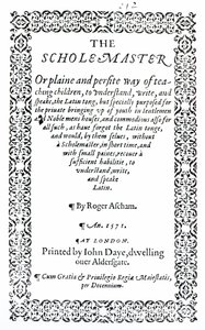 The Scholemaster de Roger Ascham, publicado en Londres en 1571 de English School