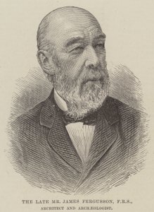 El difunto Sr. James Fergusson, FRS, arquitecto y arqueólogo de English School