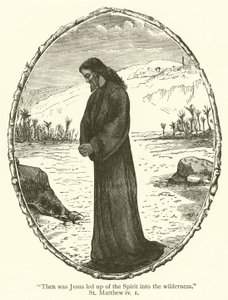 "Entonces Jesús fue llevado por el Espíritu al desierto", San Mateo, iv