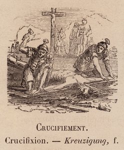 Le Vocabulaire Illustre: Crucifiement; Crucifixion; Kreuzigung (grabado) de European School