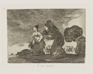 Y ésta también. (Y esto también), pl. 45 de la serie Los Desastres de la Guerra de Francisco de Goya