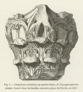 Capitel corintio en mármol blanco, de la época merovingia, encontrado en las excavaciones realizadas en la plaza del Parvis, en 1847 de French School