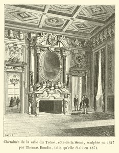 Chimenea de la sala del trono, lado del Sena, esculpida en 1617 por Thomas Boudin, tal como estaba en 1871 de French School