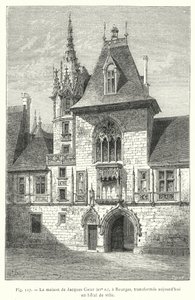 La casa de Jacques Coeur, siglo XV, en Bourges, transformada hoy en ayuntamiento de French School