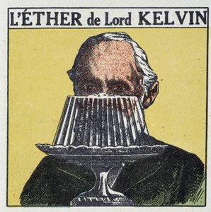 Lord Kelvin (William Thomson) y la noción de Éter asociada con una gelatina - en “Energía, sus transformaciones, sus aplicaciones”, por Arnould, ed. Quillet, siglo XX de French School