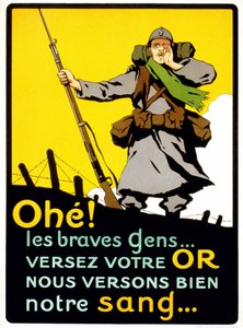 Póster para convencer a los franceses de pagar su dinero para la Defensa Nacional: "¡Ahohe! La buena gente... Derramen su oro, nosotros derramamos nuestra sangre" - póster, circa 1914 de French School