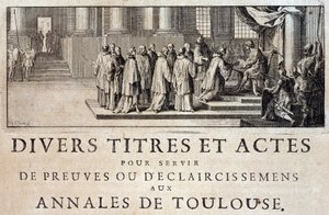 Toma de posesión de la Ciudad y el Condado de Toulouse por los emisarios del Rey Felipe III en 1271 en "Anales de la ciudad de Toulouse" de Germain de Lafaille, Toulouse