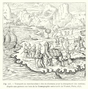 Transporte de mercancías a lomos de camello para la carga de los barcos; según un grabado en madera de la Cosmografía universal de Thevet; París de French School