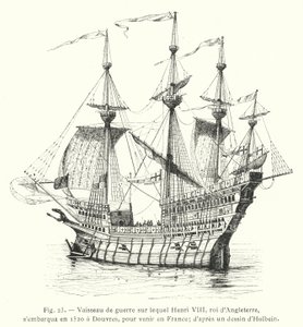 Buque de guerra en el que Enrique VIII, rey de Inglaterra, se embarcó en 1520 en Dover, para venir a Francia; según un dibujo de Holbein de French School