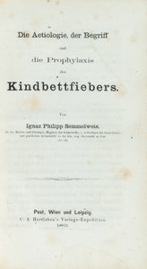 La etiología, el concepto y la profilaxis de la fiebre puerperal, por Ignaz Philipp Semmelweis (1818-65) de German School