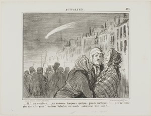 "- Ah, sí, esos cometas, siempre predicen grandes desgracias. No me sorprende en absoluto que la pobre Madame Galuchet muriera repentinamente anoche", plancha 573 de Actualités. de Honoré Victorin Daumier