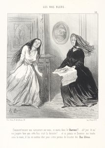 ¡Cómo! ¡Otra caricatura sobre nosotras esta mañana en el Charivari! ... ¡Ah, por mi vida! ¡Espero de verdad que esta vez sea la última! ... Y si ese Daumier cae alguna vez en mis manos, le costará caro haberse permitido tejer medias azules de Honoré Daumier