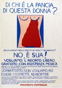 Movimiento feminista: "¿A quién pertenece el vientre de esta mujer ¿A la Iglesia ¿Al Estado ¿A los médicos ¿A los jefes No, ¡es suyo! Cartel por el derecho al aborto libre con asistencia médica.