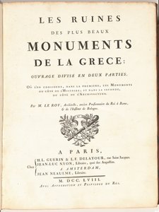 Las Ruinas de los Más Bellos Monumentos de Grecia: Obra Dividida en Dos Partes, Donde se Consideran, en la Primera, Estos Monumentos desde el Lado de la Historia; y en la Segunda, desde el Lado de la Arquitectura de Julien David Le Roy