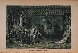 Asesinato del Duque de Guisa (1549-88) ilustración de la Historia de Francia de Little Arthur: Desde los primeros tiempos hasta la caída del Segundo Imperio, publicada en 1899