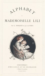 Una niña aprendiendo el abecedario - Portada - Abecedario de Mademoiselle Lili, de L. Froelich y de un papá (el propio Hetzel). Bibliotheque  Magasin d
