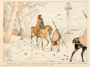 Ilustración tomada del libro "Juana de Arco" de Theodore Cahu e ilustrada por Paul De Semant (1855-1915): En noviembre de 1430 Jean de Luxemburgo vende a Juana de Arco al Rey de Inglaterra por 10,000 libras; ella deja el castillo de Beauvoir para ser lleva de Paul de Semant
