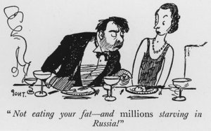 "¡No comiendo tu grasa, y millones muriéndose de hambre en Rusia!" de Pont