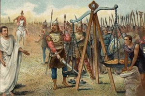 Brennus poniendo su espada en la balanza, 390 a.C.: Saqueo de Roma por los galos liderados por su jefe Brennus (Brennos). Ante la resistencia de los romanos, Brennus acordó tratar con el tribuno militar romano Quintus Sulpicius: dejó Roma a cambio del pa de Unknown artist