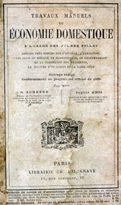 Manualidades y economía doméstica para niñas - nociones muy simples sobre higiene, vivienda, cuidado del hogar, lavandería, reparación y vestimenta, cultura de jardín y patio bajo por G. Schefer y Sophie Amis, Librería Ch. Delagrave de Unknown artist