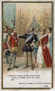 Enrique IV, después de la victoria de Arques en 1589, dijo en tono irónico a Louis de Crillon (brillante guerrero de la época): “¡Cuelga, valiente Crillon, vencimos en Arques y tú no estabas allí!”. Cromolitografía del siglo XIX